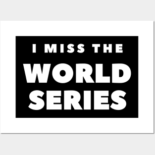 I MISS THE WORLD SERIES Posters and Art